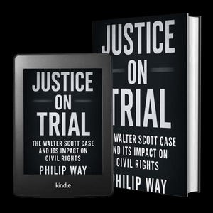 May include: A black Kindle e-reader and a hardcover book with the title "JUSTICE ON TRIAL" in white text. The book and e-reader discuss the Walter Scott case and its impact on civil rights, authored by Philip Way.