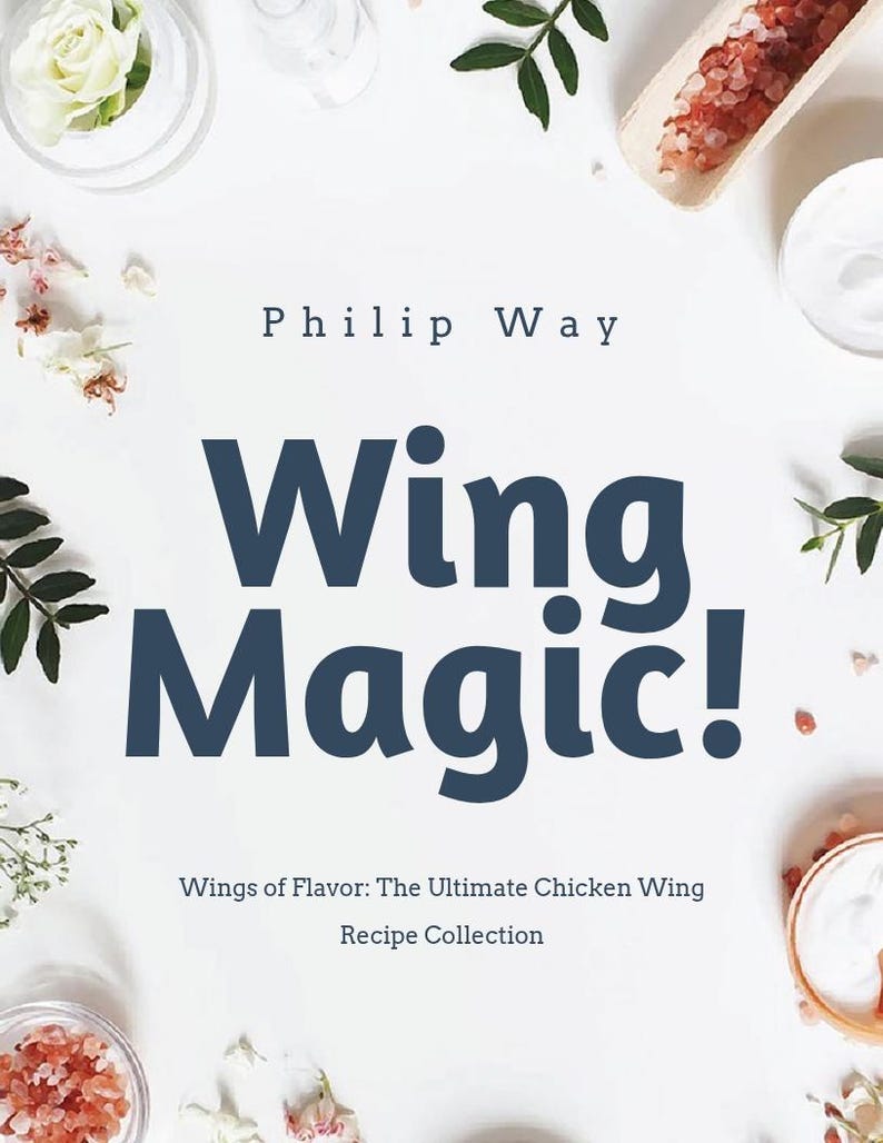 K&ouml;nnte beinhalten: Ein Kochbuchcover mit dem Titel "Wing Magic!" in gro&szlig;en, dunkelblauen Buchstaben. Der Name des Autors, Philip Way, steht &uuml;ber dem Titel. Der Untertitel lautet "Wings of Flavor: The Ultimate Chicken Wing Recipe Collection."