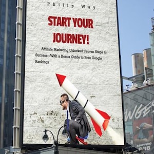 May include: A large billboard with the text "START YOUR JOURNEY!" and the name "Philip Way." The billboard features an image of a man in a suit with a rocket strapped to his back. The text below reads "Affiliate Marketing Unlocked."