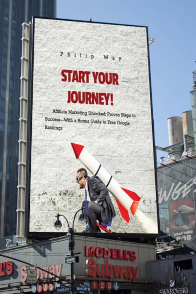 May include: A large billboard with the text "START YOUR JOURNEY!" and the name "Philip Way." The billboard features an image of a man in a suit with a rocket strapped to his back. The text below reads "Affiliate Marketing Unlocked."