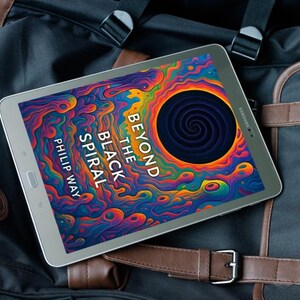 May include: A silver tablet displays the book cover "Beyond the Black Spiral" by Philip Way. The cover art features a colorful, swirling design with a black spiral. The tablet rests on a black and brown travel bag.