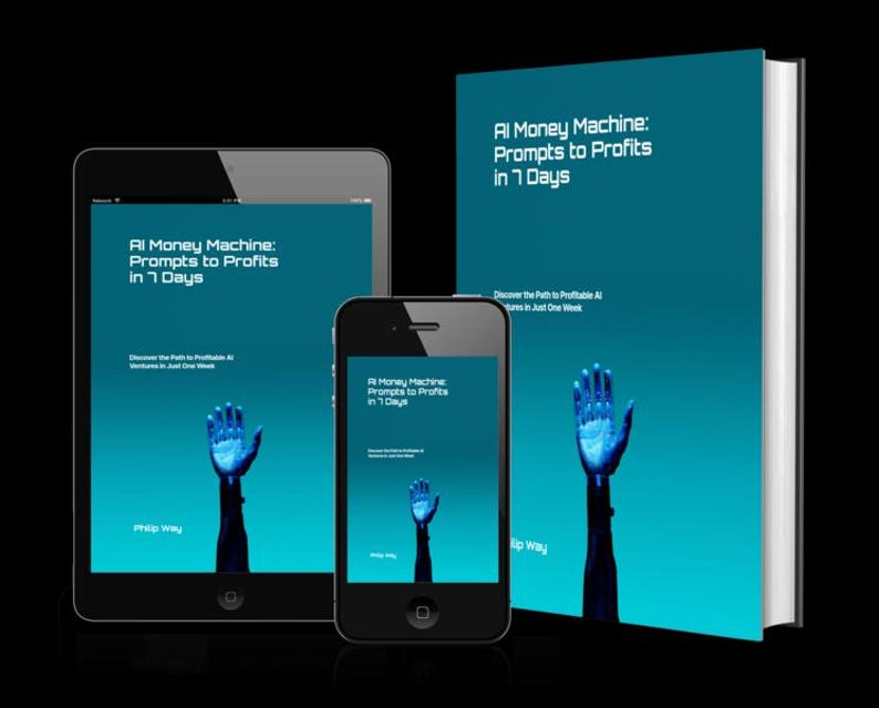 May include: An image featuring a book, a tablet, and a smartphone, all displaying the cover of "AI Money Machine: Prompts to Profits in 7 Days." The cover art includes a blue robotic hand reaching upwards against a teal background.