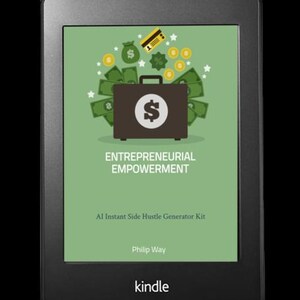 May include: A black Kindle e-reader showing a graphic with a briefcase, money, and the text "ENTREPRENEURIAL EMPOWERMENT." The image also includes the text "AI Instant Side Hustle Generator Kit" and the author's name, Philip Way.