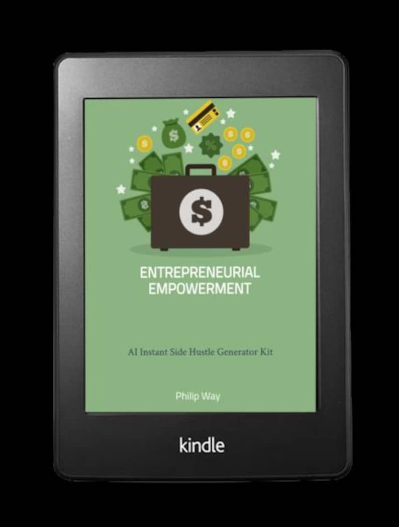May include: A black Kindle e-reader showing a graphic with a briefcase, money, and the text "ENTREPRENEURIAL EMPOWERMENT." The image also includes the text "AI Instant Side Hustle Generator Kit" and the author's name, Philip Way.
