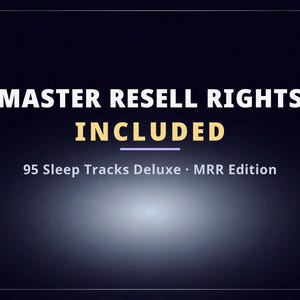 May include: A dark blue digital graphic featuring the white text MASTER RESELL RIGHTS, the yellow text INCLUDED, and the white text 95 Sleep Tracks Deluxe &middot; MRR Edition, all enclosed within a thin white rectangular border frame.