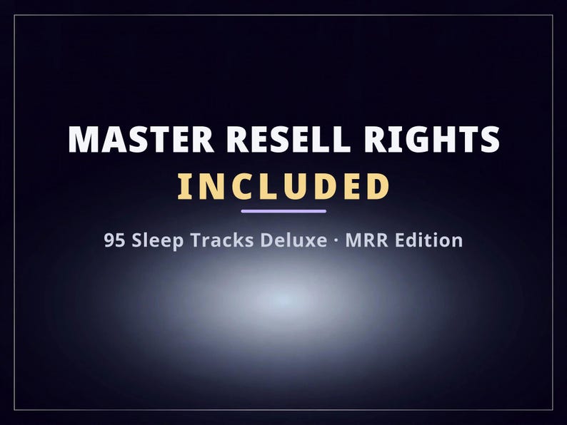 May include: A dark blue digital graphic featuring the white text MASTER RESELL RIGHTS, the yellow text INCLUDED, and the white text 95 Sleep Tracks Deluxe &middot; MRR Edition, all enclosed within a thin white rectangular border frame.