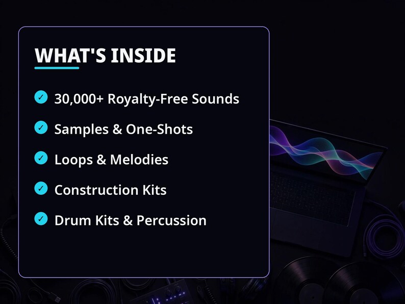 May include: A dark rectangular graphic with the white text WHAT'S INSIDE and a list of audio assets including 30,000+ Royalty-Free Sounds, Samples & One-Shots, Loops & Melodies, Construction Kits, and Drum Kits & Percussion with blue checkmarks.