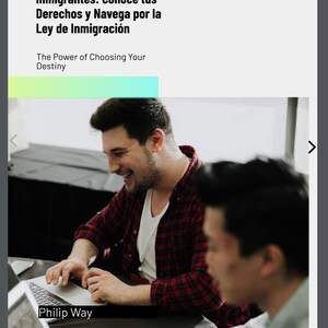 May include: Image of a man smiling while working on a laptop. The text at the top reads "Empoderando a los Inmigrantes: Conoce tus Derechos y Navega por la Ley de Inmigraci&oacute;n" and "The Power of Choosing Your Destiny". The name "Philip Way" is also visible.