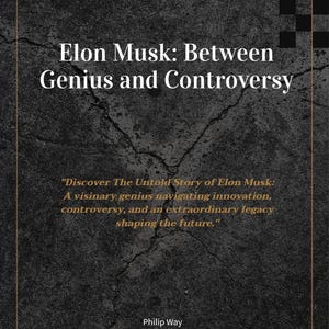 May include: Book cover with a cracked concrete background and a black and white checkered pattern in the top right corner. The title is "Elon Musk: Between Genius and Controversy". The subtitle is "Discover The Untold Story of Elon Musk: A visionary genius navigating innovation, controversy, and an extraordinary legacy shaping the future." The author's name is "Philip Way".