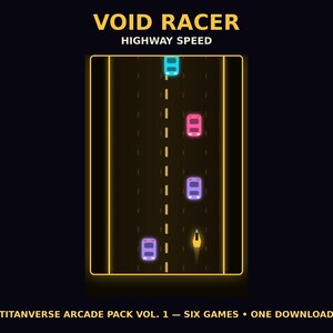 May include: A top-down arcade racing game titled VOID RACER HIGHWAY SPEED. The screen displays a dark road with a yellow center line, featuring a yellow player vehicle and four other cars in blue, pink, and purple colors. Text at the bottom reads TITANVERSE ARCADE PACK VOL. 1 &mdash; SIX GAMES &bull; ONE DOWNLOAD.