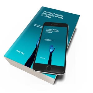 May include: A book and a smartphone with the title "AI Money Machine: Prompts to Profits in 7 Days" are displayed. The book and phone screen feature a blue hand reaching upwards. The author's name, Philip Way, is visible.