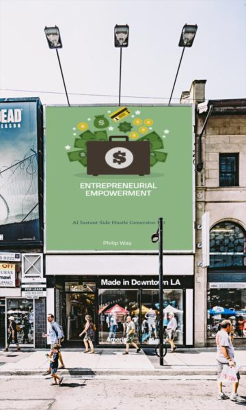 May include: A large billboard displaying the words "ENTREPRENEURIAL EMPOWERMENT" and a graphic of a briefcase, money, and coins. The billboard is above a shop with the sign "Made in Downtown LA". People are walking on the pavement.
