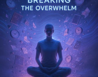 May include: A person sits in a meditative pose with their eyes closed, surrounded by swirling blue and purple energy. The text "BREAKING THE OVERWHELM" is written in white letters at the top of the image.