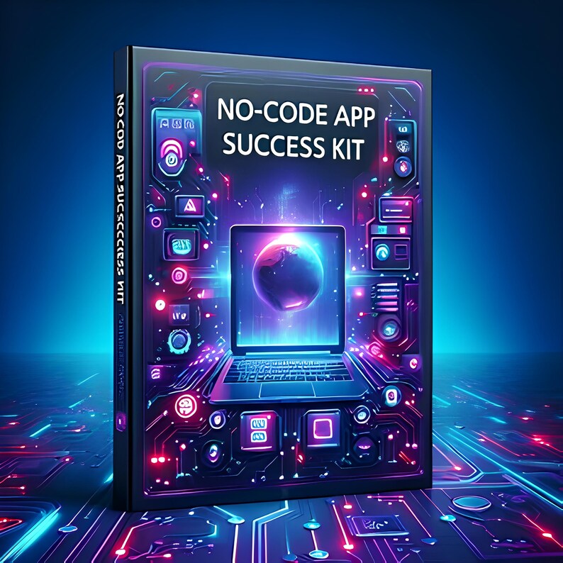 May include: A book cover with the title "NO-CODE APP SUCCESS KIT" in white text. The cover features a laptop with a globe on the screen, surrounded by neon-colored circuit board elements. The spine reads "NO-CODE APP SUCCESS KIT".