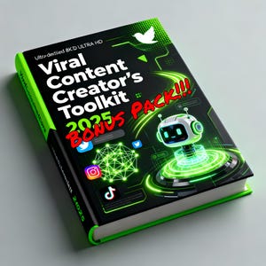 May include: A book titled "Viral Content Creator's Toolkit 2025 BONUS PACK!!!" with a black cover and neon green accents. The cover features a robot illustration, social media icons, and the text "Ultra-dettled 8K/D Ultra HD".
