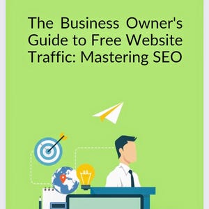 K&ouml;nnte beinhalten: Ein gr&uuml;ner Buchumschlag mit dem Titel "The Business Owner's Guide to Free Website Traffic: Mastering SEO" in schwarzem Text. Eine Illustration einer Person, die an einem Schreibtisch mit einem Laptop, einer Gl&uuml;hbirne, einem Globus, einem Notizbuch, einem Bleistift und einem Taschenrechner sitzt. Der Text "Philip Way" befindet sich am unteren Rand des Umschlags.