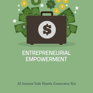 May include: An illustration featuring a brown briefcase with a white dollar sign, surrounded by money, coins, and a credit card. The text reads "ENTREPRENEURIAL EMPOWERMENT" and "AI Instant Side Hustle Generator Kit" with the author's name.