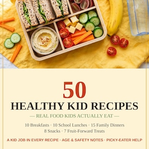 May include: A wooden bento box containing sandwiches, grapes, cheese cubes, hummus, and vegetables, next to a banana and water bottle. The text reads 50 HEALTHY KID RECIPES, REAL FOOD KIDS ACTUALLY EAT, 10 Breakfasts, 10 School Lunches, 15 Family Dinners.