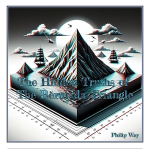 May include: An artistic illustration of a book titled "The Hidden Truths of The Bermuda Triangle." The cover features a mountain range, ships, and a full moon. The author's name, Philip Way, is at the bottom.