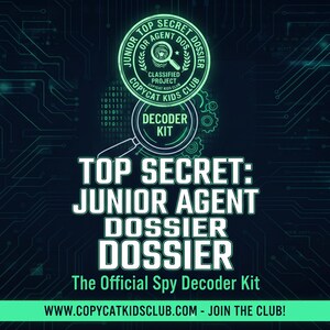 May include: A dark blue graphic featuring a glowing green circular emblem with a magnifying glass icon, labeled Junior Top Secret Dossier. Text reads Top Secret: Junior Agent Dossier, The Official Spy Decoder Kit, and www.copycatkidsclub.com.