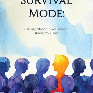 Op de afbeelding: Een aquarel-illustratie van een groep mensen, allemaal in tinten blauw, met &eacute;&eacute;n persoon in het midden in tinten oranje en rood. De tekst "SURVIVAL MODE: Finding Strength You Never Knew You Had" staat boven de illustratie. De tekst "PHILIP WAY" staat onder de illustratie.