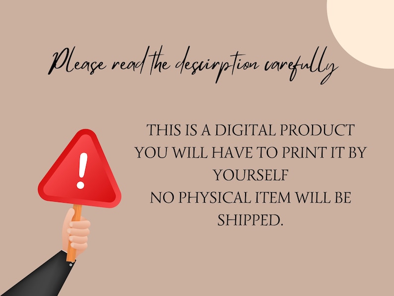 May include: A red triangle warning sign with an exclamation point inside. The sign is held by a hand. Text reads: "This is a digital product. You will have to print it by yourself. No physical item will be shipped."