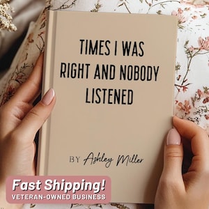Times I Was Right and Nobody Listened Notebook, Funny Gag Gift, journal for coworker, board appreciation gift, gifts for coworkers friends