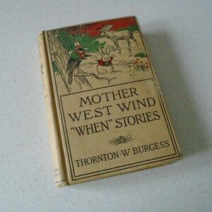 Antique 1917 Thornton W. Burgess Book Mother West Wind "When" Stories Illustrated by Harrison Cady