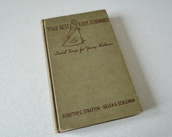 1940s Etiquette Book. Your Best Foot Forward: Social Usage for Young Moderns by Dorothy C. Stratton and Helen B. Schleman Purdue University