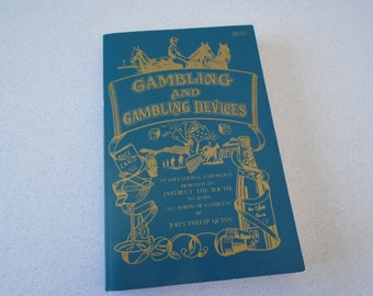 1912 facsimile Gambling and Gambling Devices. An Exposition Designed to Instruct Youth to Avoid All Forms of Gambling John Philip Quinn