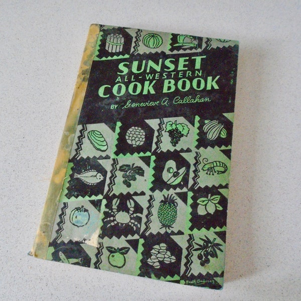 1930s Sunset All-Western Cook Book by Genevieve A. Callahan How to Select, Prepare, Cook and Serve All Typically Western Food Products 1930s