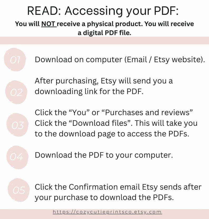 May include: A beige and white infographic with instructions on how to access a digital PDF file after purchase. The text includes steps for downloading the file from Etsy and the website address cozycutieprintsco.etsy.com.