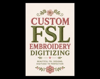 May include: A rectangular sign featuring the text CUSTOM FSL EMBROIDERY DIGITIZING in pink and olive green embroidered-style lettering. The design includes decorative floral motifs at the top and bottom and the text BEAUTIFUL FSL DESIGNS, DIGITIZED TO PERFECTION.
