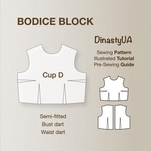 May include: A white bodice block sewing pattern with the text "BODICE BLOCK" and "Cup D". The image also includes the text "DinastyUA Sewing Pattern Illustrated Tutorial Pre-Sewing Guide". Additional text includes "Semi-fitted, Bust dart, Waist dart".