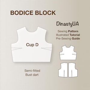 May include: A white bodice block sewing pattern with the text "BODICE BLOCK" and "Cup D". The image also includes the text "DinastyUA Sewing Pattern Illustrated Tutorial Pre-Sewing Guide" and "Semi-fitted Bust dart".