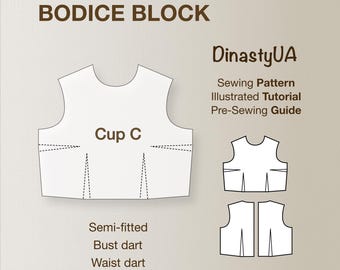 Bodice Block Sewing Pattern: Semi-Fit Sloper, Waist and Bust Dart, Cup C, Instant Download