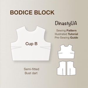 May include: A white bodice block sewing pattern diagram with the text "BODICE BLOCK" and "Cup B". Additional text includes "DinastyUA", "Sewing Pattern", "Illustrated Tutorial", and "Pre-Sewing Guide". The design is semi-fitted with a bust dart.