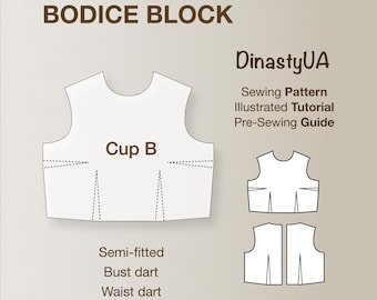 Women's Basic Bodice Block Pattern: Semi-Fitted, Bust Cup B, Waist & Bust Darts, Illustrated Tutorial