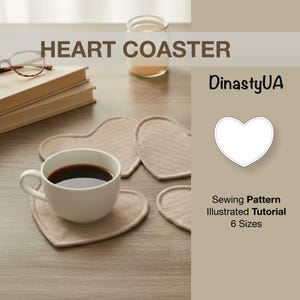 May include: Heart-shaped coasters made of beige fabric, with a white coffee cup filled with dark liquid resting on one. The image includes the text "HEART COASTER" and "Sewing Pattern Illustrated Tutorial 6 Sizes".