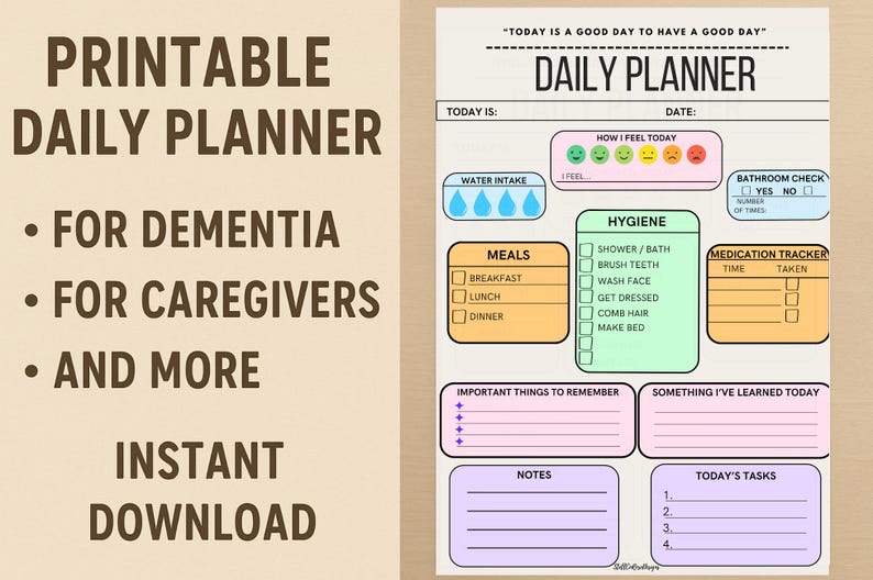 Printable daily planner with a light blue, pink, and yellow color scheme. The planner includes sections for water intake, meals, hygiene, medication tracker, important things to remember, something I've learned today, notes, and today's tasks. The text on the planner reads 'Today is a good day to have a good day.' and 'Daily Planner'. The planner is designed for dementia and caregivers.