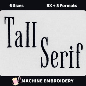 May include: A digital embroidery design file featuring the black text Tall Serif in a tall, thin font. The image includes the white text 6 Sizes and BX + 8 Formats at the top, and the text MACHINE EMBROIDERY with a pink spool icon at the bottom.