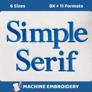 May include: A digital embroidery design file featuring the text Simple Serif in a bold blue font. The image includes the text 6 Sizes and BX + 11 Formats at the top, and the text MACHINE EMBROIDERY with a small spool icon at the bottom.