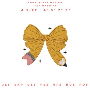 May include: An embroidery design for machine featuring a yellow bow shaped like a pencil. The pencil has a pink eraser and a black tip. The design includes the text "EMBROIDERY DESIGN FOR MACHINE" and sizes 4", 5", 7", and 9".