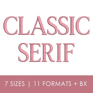 May include: The text CLASSIC SERIF is displayed in a pink, embroidered-style font against a white background. Below this, a pink horizontal bar contains the white text 7 SIZES | 11 FORMATS + BX, indicating the available options for this digital file.
