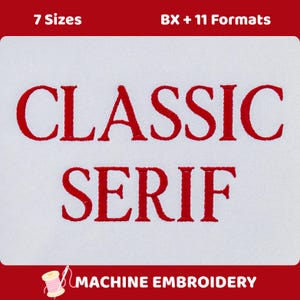 May include: A machine embroidery design featuring the red stitched text CLASSIC SERIF in a bold serif font. The image includes the white text 7 Sizes and BX + 11 Formats at the top, with the text MACHINE EMBROIDERY and a spool icon at the bottom.