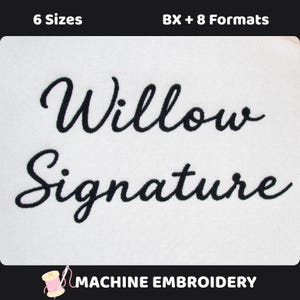 Puede incluir: Un diseño de bordado digital con el texto cursivo negro Willow Signature sobre un fondo blanco. El borde superior muestra 6 Sizes y BX + 8 Formats en blanco. La parte inferior incluye un icono de carrete y el texto MACHINE EMBROIDERY.