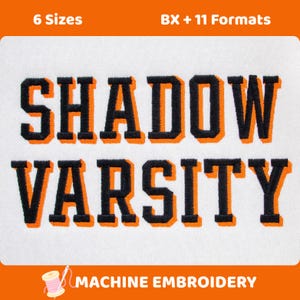 May include: An embroidery design featuring the words SHADOW VARSITY in a bold, block-style font. The letters are black with a prominent orange drop shadow effect. The text 6 Sizes and BX + 11 Formats appears at the top, with MACHINE EMBROIDERY at the bottom.