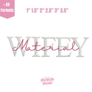 May include: An embroidered design with the word "Wifey" in a white, textured font, with the word "Material" in a cursive pink font. The image also includes size measurements in inches.