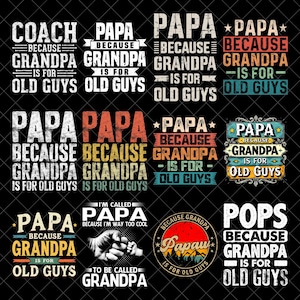 Papa Because Grandpa Is For Old Guys PNG Bundle, Funny Grandpa Png, Funny Dad Svg, Father's Day Png, Grandfather Gift Png, Gift for Men