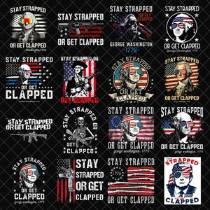May include: A collection of graphic designs featuring George Washington with sunglasses and the American flag. The phrases "Stay Strapped" and "Or Get Clapped" are prominently displayed, along with the year "1776".